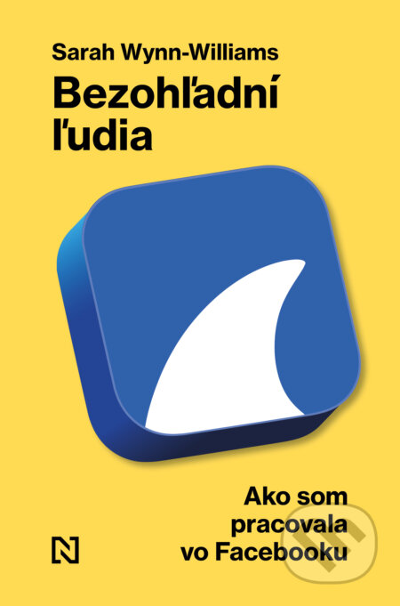 Kniha: Bezohľadní ľudia (Sarah Wynn-Williams). N Press, 2026 Kniha: Bezohľadní ľudia (Sarah Wynn-Williams). N Press, 2026