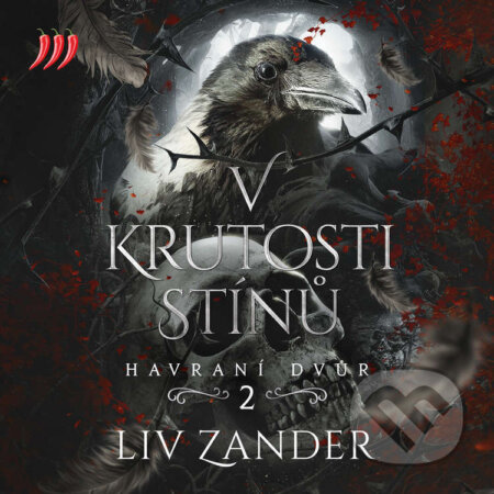 Audiokniha: Havraní dvůr 2 - V Krutosti Stínů (Liv Zander). Mediaplex, 2026 Audiokniha: Havraní dvůr 2 - V Krutosti Stínů (Liv Zander). Mediaplex, 2026