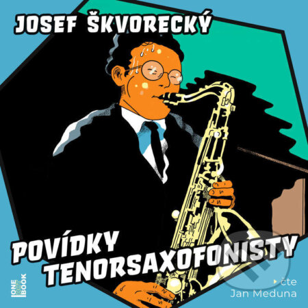 Audiokniha: Povídky tenorsaxofonisty (Josef Škvorecký). OneHotBook, 2026 Audiokniha: Povídky tenorsaxofonisty (Josef Škvorecký). OneHotBook, 2026