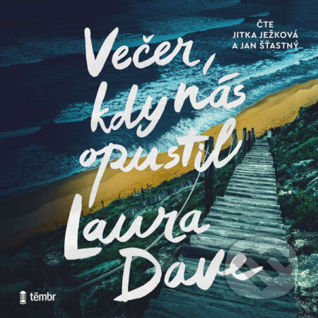 Audiokniha: Večer, kdy nás opustil (Laura Dave). Témbr, 2026 Audiokniha: Večer, kdy nás opustil (Laura Dave). Témbr, 2026