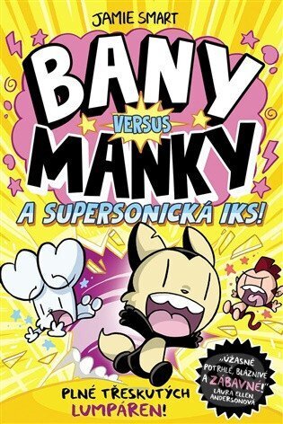 Kniha: Bany versus Manky a supersonická Iks (Jamie Smart). Slovart CZ, 2026 Kniha: Bany versus Manky a supersonická Iks (Jamie Smart). Slovart CZ, 2026