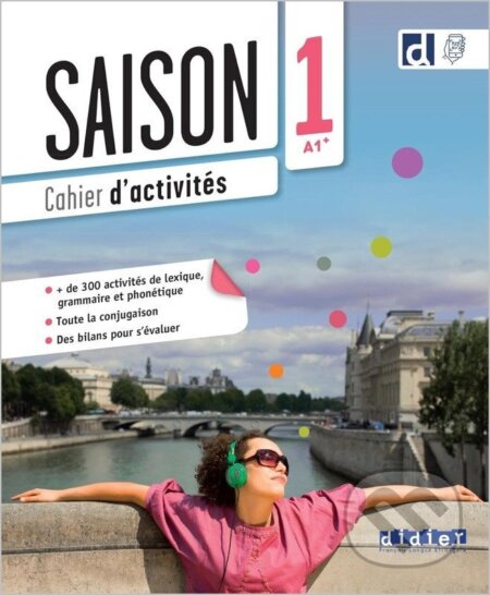Kniha: Saison 1 A1+ Cahier+didierfle.app (pracovní sešit) (Anneline Dintilhac a Anouchka de Oliveira). Didier, 2024 Kniha: Saison 1 A1+ Cahier+didierfle.app (pracovní sešit) (Anneline Dintilhac a Anouchka de Oliveira). Didier, 2024