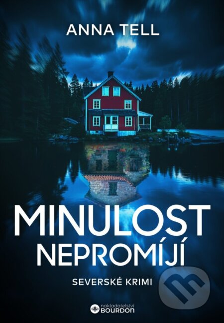 Kniha: Minulost nepromíjí (Anna Tell). Bourdon, 2026 Kniha: Minulost nepromíjí (Anna Tell). Bourdon, 2026