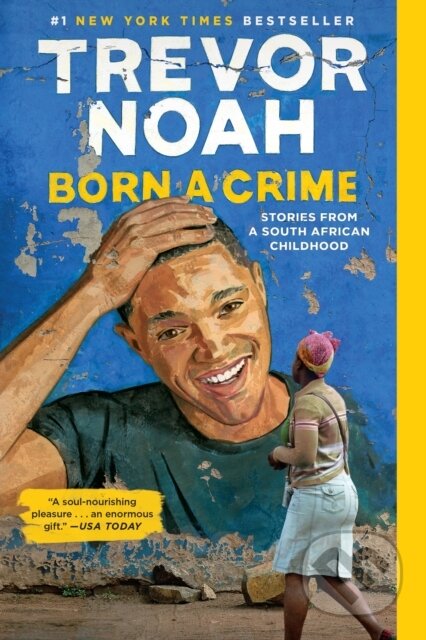 Kniha: Born a Crime (Trevor Noah). One World, 2019 Kniha: Born a Crime (Trevor Noah). One World, 2019