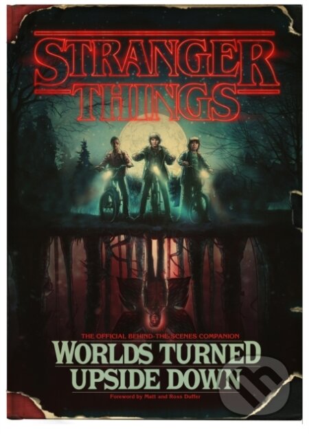 Kniha: Stranger Things: Worlds Turned Upside Down (Gina McIntyre). Century, 2018 Kniha: Stranger Things: Worlds Turned Upside Down (Gina McIntyre). Century, 2018