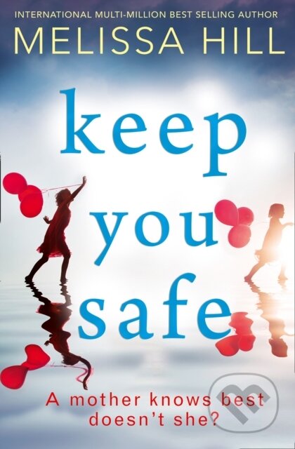 Kniha: Keep You Safe (Melissa Hill). HQ, 2017 Kniha: Keep You Safe (Melissa Hill). HQ, 2017