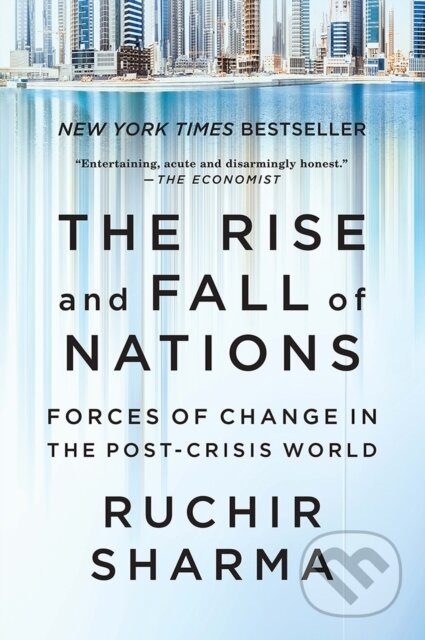 Kniha: Rise and Fall of Nations (Ruchir Sharma). W. W. Norton & Company, 2017 Kniha: Rise and Fall of Nations (Ruchir Sharma). W. W. Norton & Company, 2017