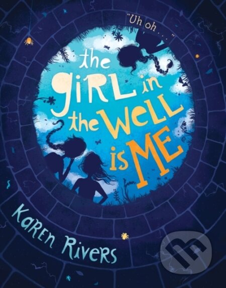 Kniha: The Girl in the Well Is Me (Karen Rivers). , 2017 Kniha: The Girl in the Well Is Me (Karen Rivers). , 2017