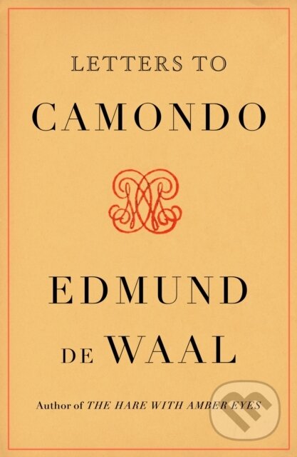 Kniha: Letters to Camondo (Edmund de Waal). Farrar, Straus and Giroux, 2021 Kniha: Letters to Camondo (Edmund de Waal). Farrar, Straus and Giroux, 2021