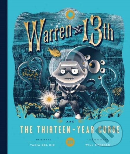Kniha: Warren the 13th and the Thirteen-Year Curse (Tania del Rio a Will Staehle). Quirk Books, 2020 Kniha: Warren the 13th and the Thirteen-Year Curse (Tania del Rio a Will Staehle). Quirk Books, 2020