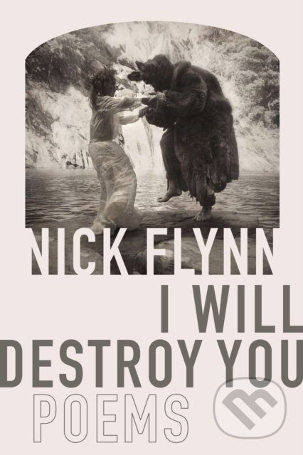 Kniha: I Will Destroy You (Nick Flynn). Graywolf, 2019 Kniha: I Will Destroy You (Nick Flynn). Graywolf, 2019