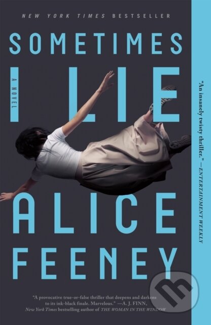 Kniha: Sometimes I Lie (Alice Feeney). Flatiron Books, 2018 Kniha: Sometimes I Lie (Alice Feeney). Flatiron Books, 2018