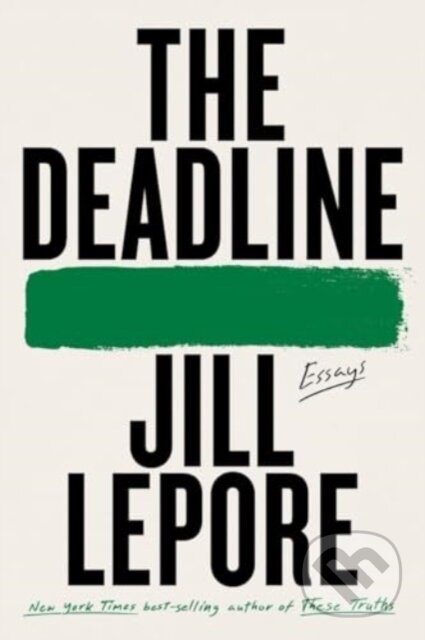 Kniha: Deadline (Jill Lepore). Liveright, 2024 Kniha: Deadline (Jill Lepore). Liveright, 2024