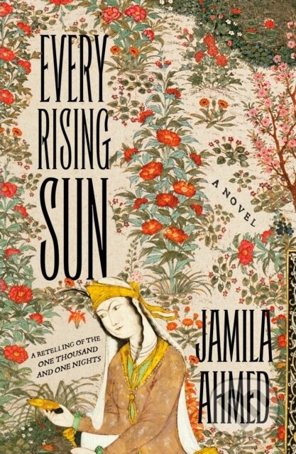 Kniha: Every Rising Sun (Jamila Ahmed). , 2024 Kniha: Every Rising Sun (Jamila Ahmed). , 2024