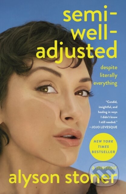 Kniha: Semi-Well-Adjusted Despite Literally Everything (Alyson Stoner). St. Martins Griffin, 2026 Kniha: Semi-Well-Adjusted Despite Literally Everything (Alyson Stoner). St. Martins Griffin, 2026