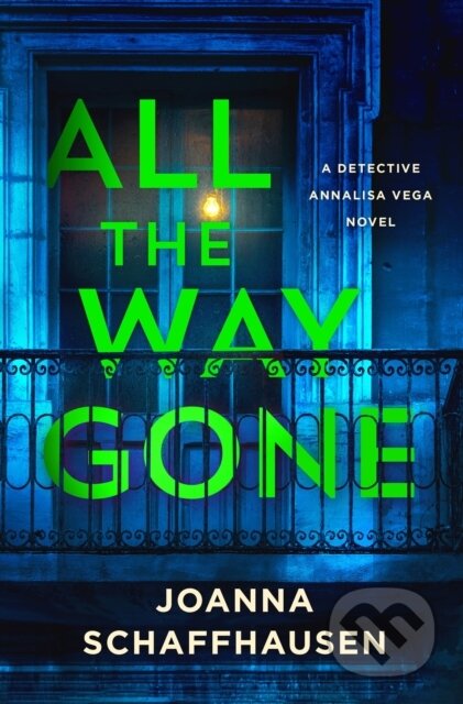 Kniha: All the Way Gone (Joanna Schaffhausen). Minotaur Books, 2024 Kniha: All the Way Gone (Joanna Schaffhausen). Minotaur Books, 2024