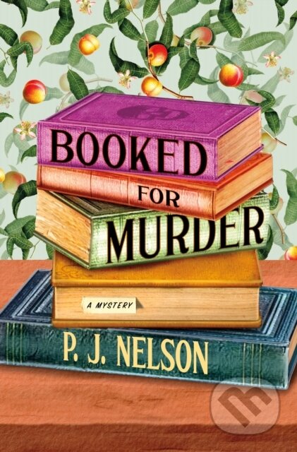 Kniha: An Booked for Murder (P. J. Nelson). Minotaur Books, 2024 Kniha: An Booked for Murder (P. J. Nelson). Minotaur Books, 2024