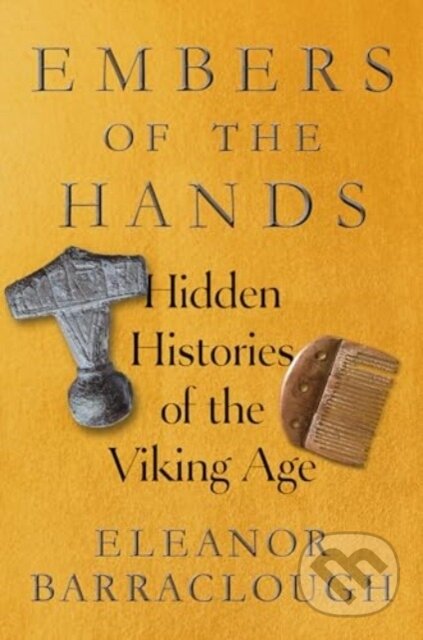 Kniha: Embers of the Hands (Eleanor Barraclough). W. W. Norton & Company, 2025 Kniha: Embers of the Hands (Eleanor Barraclough). W. W. Norton & Company, 2025