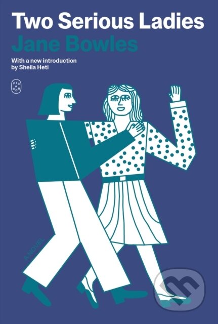 Kniha: Two Serious Ladies (Jane Bowles). Picador, 2025 Kniha: Two Serious Ladies (Jane Bowles). Picador, 2025