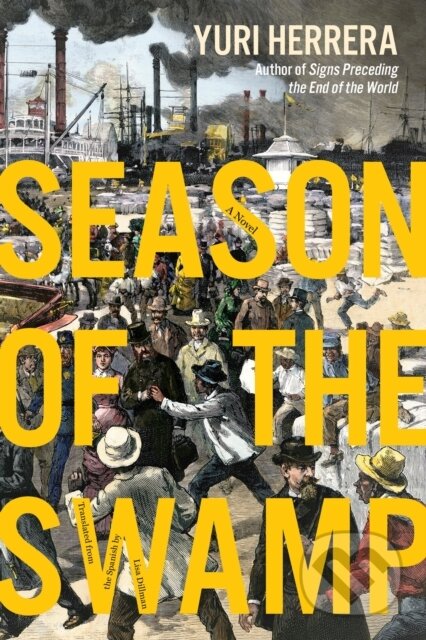 Kniha: Season of the Swamp (Yuri Herrera). Graywolf, 2024 Kniha: Season of the Swamp (Yuri Herrera). Graywolf, 2024