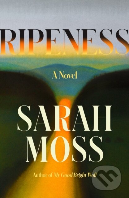 Kniha: Ripeness (Sarah Moss). Farrar, Straus and Giroux, 2025 Kniha: Ripeness (Sarah Moss). Farrar, Straus and Giroux, 2025