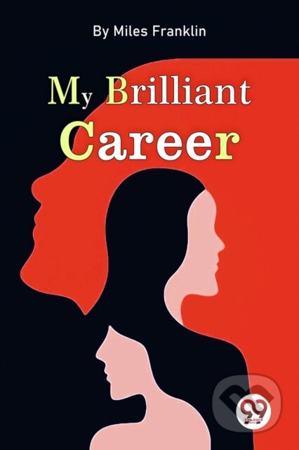 Kniha: My Brilliant Career (Miles Franklin). , 2022 Kniha: My Brilliant Career (Miles Franklin). , 2022