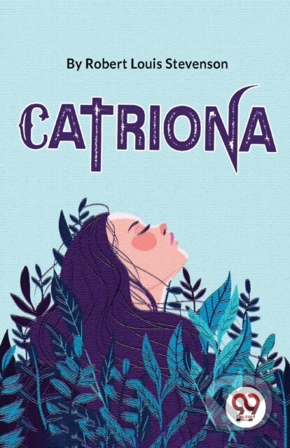 Kniha: Catriona (Robert Louis Stevenson). Double 9 Books LLP, 2023 Kniha: Catriona (Robert Louis Stevenson). Double 9 Books LLP, 2023