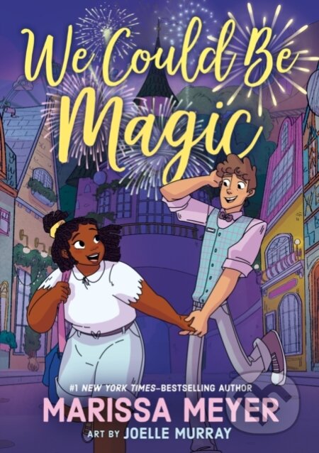 Kniha: We Could Be Magic (Marissa Meyer). Feiwel and Friends, 2025 Kniha: We Could Be Magic (Marissa Meyer). Feiwel and Friends, 2025
