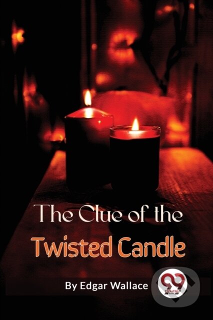 Kniha: The Clue of the Twisted Candle (Edgar Wallace). Double 9 Books LLP, 2023 Kniha: The Clue of the Twisted Candle (Edgar Wallace). Double 9 Books LLP, 2023