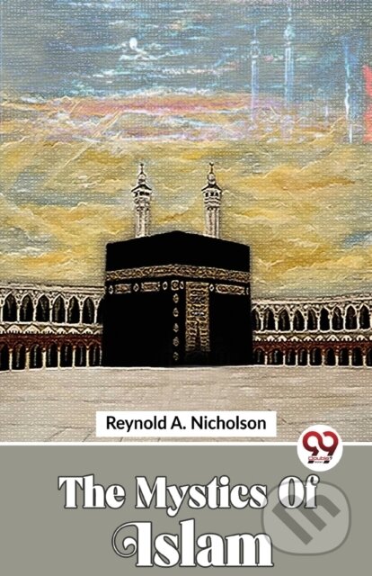 Kniha: The Mystics Of Islam (Reynold A. Nicholson). , 2023 Kniha: The Mystics Of Islam (Reynold A. Nicholson). , 2023