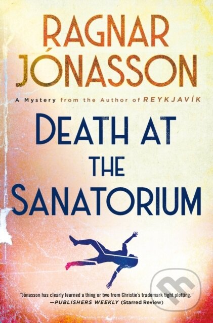 Kniha: Death at the Sanatorium (Ragnar Jonasson). Minotaur Books, 2024 Kniha: Death at the Sanatorium (Ragnar Jonasson). Minotaur Books, 2024