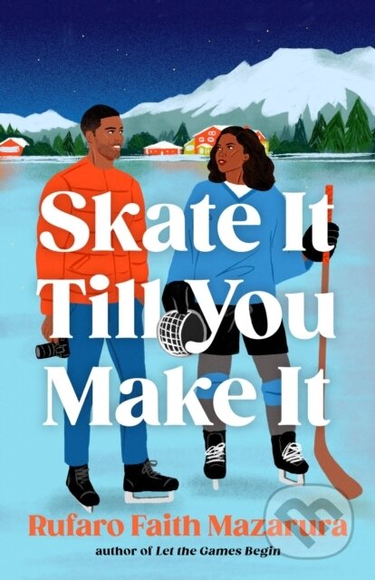 Kniha: Skate It Till You Make It (Rufaro Faith Mazarura). Headline Eternal, 2026 Kniha: Skate It Till You Make It (Rufaro Faith Mazarura). Headline Eternal, 2026