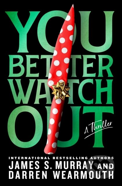 Kniha: You Better Watch Out (Darren Wearmouth a James S. Murray). St. Martin's Press, 2024 Kniha: You Better Watch Out (Darren Wearmouth a James S. Murray). St. Martin's Press, 2024