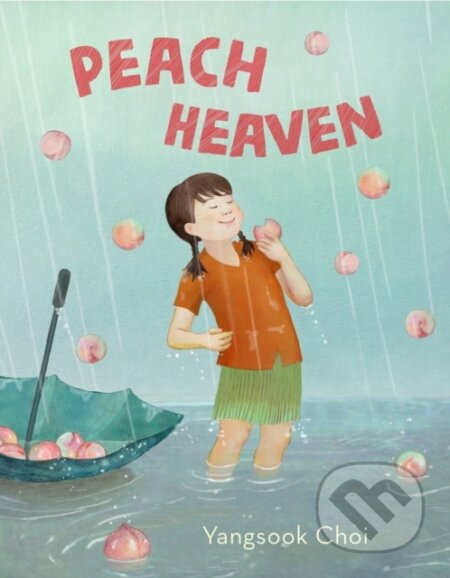 Kniha: Peach Heaven (Yangsook Choi). Farrar, Straus and Giroux, 2024 Kniha: Peach Heaven (Yangsook Choi). Farrar, Straus and Giroux, 2024