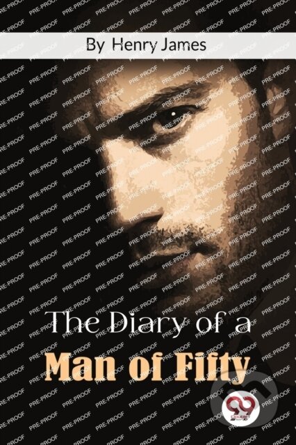 Kniha: The Diary of a Man of Fifty (Henry James). Double 9 Books LLP, 2022 Kniha: The Diary of a Man of Fifty (Henry James). Double 9 Books LLP, 2022