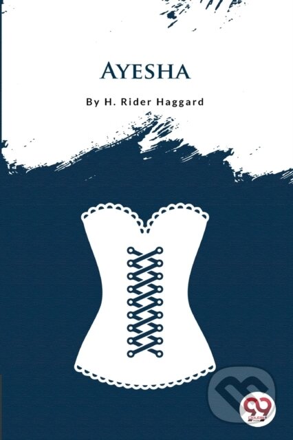 Kniha: Ayesha (H. Rider Haggard). Double 9 Books LLP, 2022 Kniha: Ayesha (H. Rider Haggard). Double 9 Books LLP, 2022