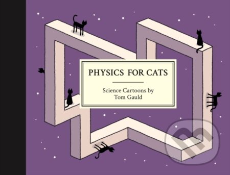 Kniha: Physics for Cats (Tom Gauld). Drawn and Quarterly, 2025 Kniha: Physics for Cats (Tom Gauld). Drawn and Quarterly, 2025