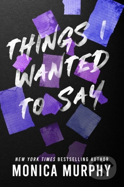 Kniha: Things I Wanted to Say (Monica Murphy). , 2023 Kniha: Things I Wanted to Say (Monica Murphy). , 2023