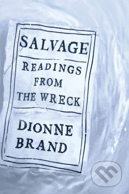 Kniha: Salvage (Dionne Brand). Farrar, Straus and Giroux, 2024 Kniha: Salvage (Dionne Brand). Farrar, Straus and Giroux, 2024
