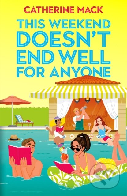 Kniha: This Weekend Doesn't End Well for Anyone (Catherine Mack). MacMillan, 2026 Kniha: This Weekend Doesn't End Well for Anyone (Catherine Mack). MacMillan, 2026