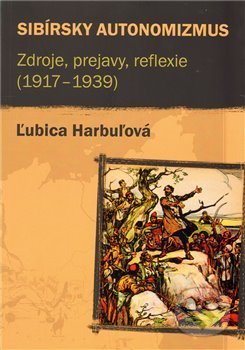 Kniha: Sibírsky autonomizmus (Ľubica Harbuľová). Pavel Mervart, 2011 Kniha: Sibírsky autonomizmus (Ľubica Harbuľová). Pavel Mervart, 2011
