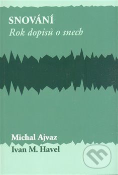 Kniha: Snování (Michal Ajvaz). Pavel Mervart, 2008 Kniha: Snování (Michal Ajvaz). Pavel Mervart, 2008