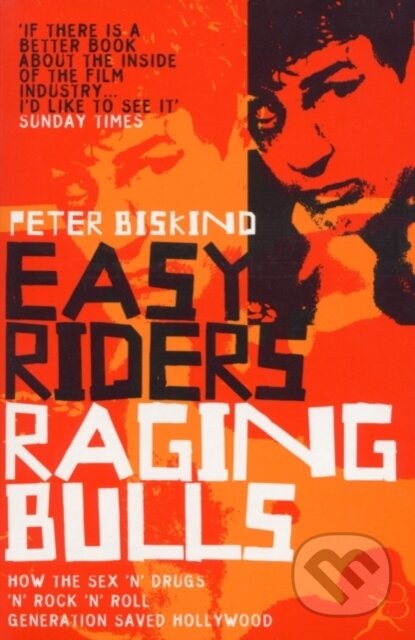 Kniha: Easy Riders, Raging Bulls (Peter Biskind). Bloomsbury, 1999 Kniha: Easy Riders, Raging Bulls (Peter Biskind). Bloomsbury, 1999
