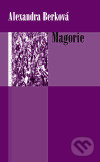 Kniha: Magorie (Alexandra Berková). Eroika, 2006 Kniha: Magorie (Alexandra Berková). Eroika, 2006
