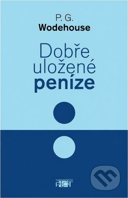 Kniha: Dobře uložené peníze (Plot). Plot, 2004 Kniha: Dobře uložené peníze (Plot). Plot, 2004