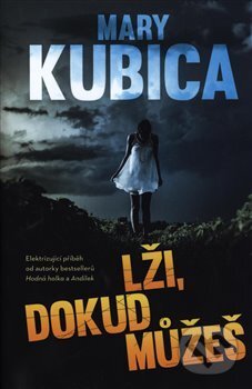 Kniha: Lži, dokud můžeš (Mary Kubica). Edice knihy Omega, 2018 Kniha: Lži, dokud můžeš (Mary Kubica). Edice knihy Omega, 2018