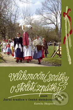 Kniha: Velikonoční svátky o století zpátky (Kamila Skopová). Akropolis, 2007 Kniha: Velikonoční svátky o století zpátky (Kamila Skopová). Akropolis, 2007