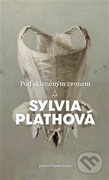 Kniha: Pod skleněným zvonem (Sylvia Plath), 2018 Kniha: Pod skleněným zvonem (Sylvia Plath), 2018