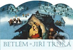 Kniha: Betlém skládací + Vánoční koledy s notami (Klára Trnková; Jiří Trnka a Trnka Jiří). , 2012 Kniha: Betlém skládací + Vánoční koledy s notami (Klára Trnková; Jiří Trnka a Trnka Jiří). , 2012