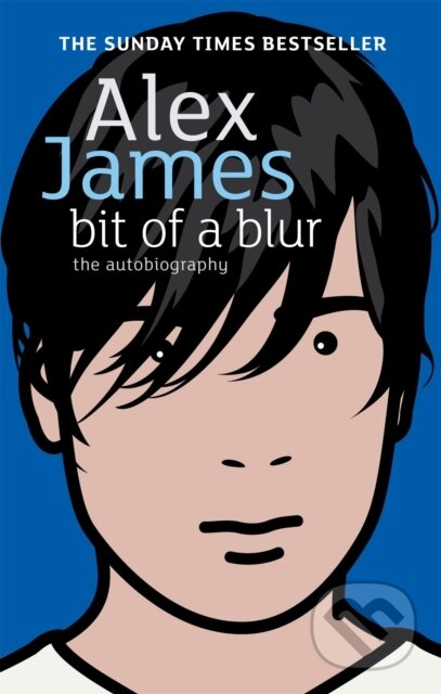 Kniha: Bit of a Blur (Alex James). Abacus, 2008 Kniha: Bit of a Blur (Alex James). Abacus, 2008